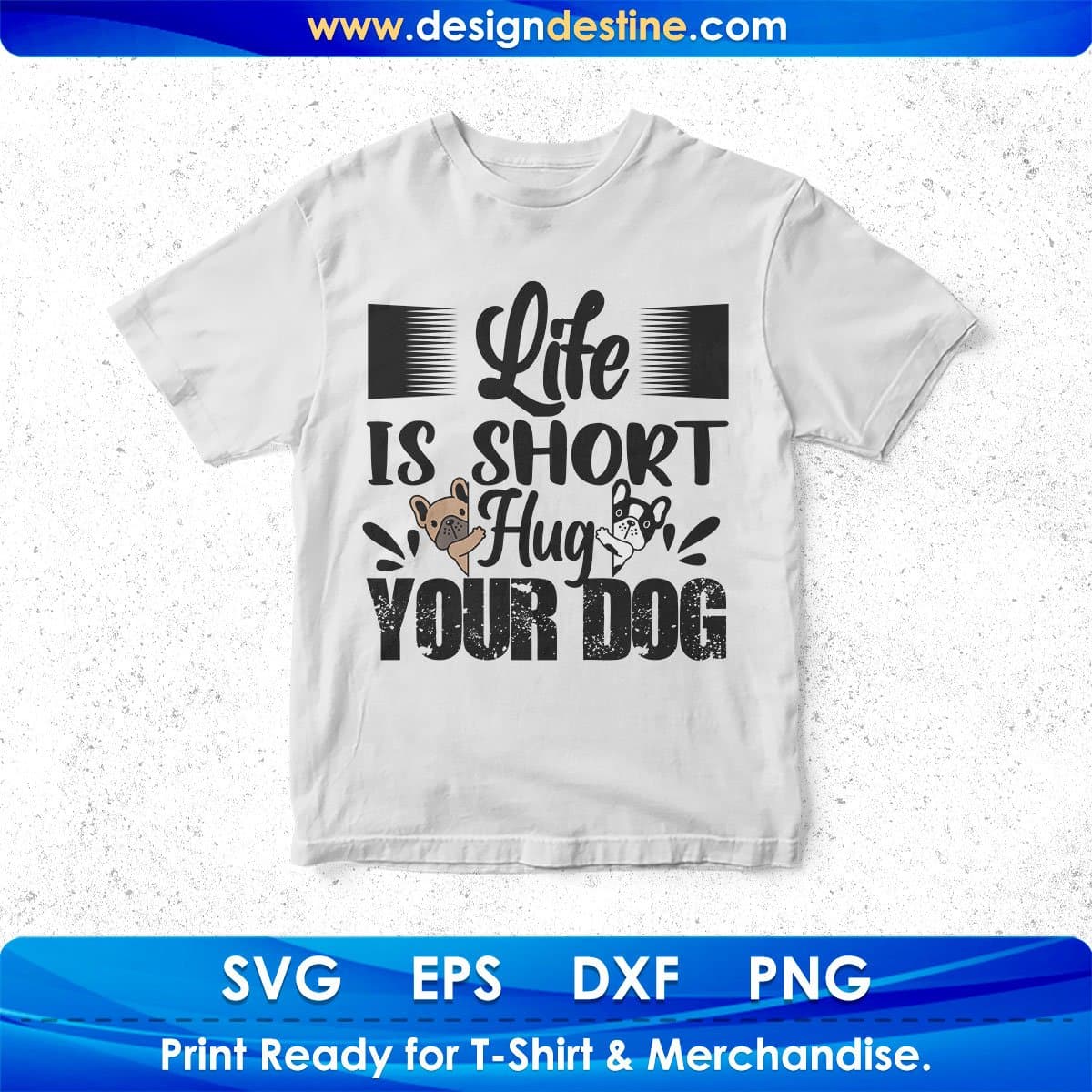 Life Is Short Hug Your Dog Animal T shirt Design In Svg Png Cutting Printable Files