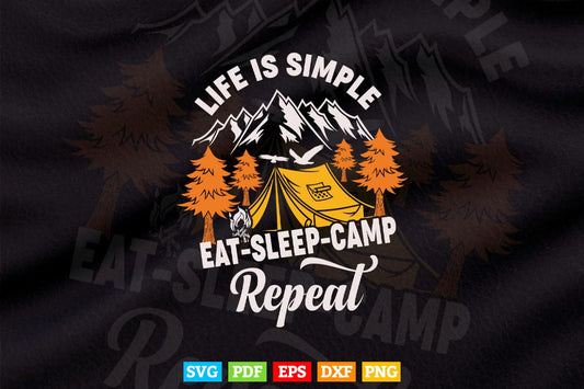Life İs Simple Eat Sleep Camp Repeat Camping Svg Png Cut Files.