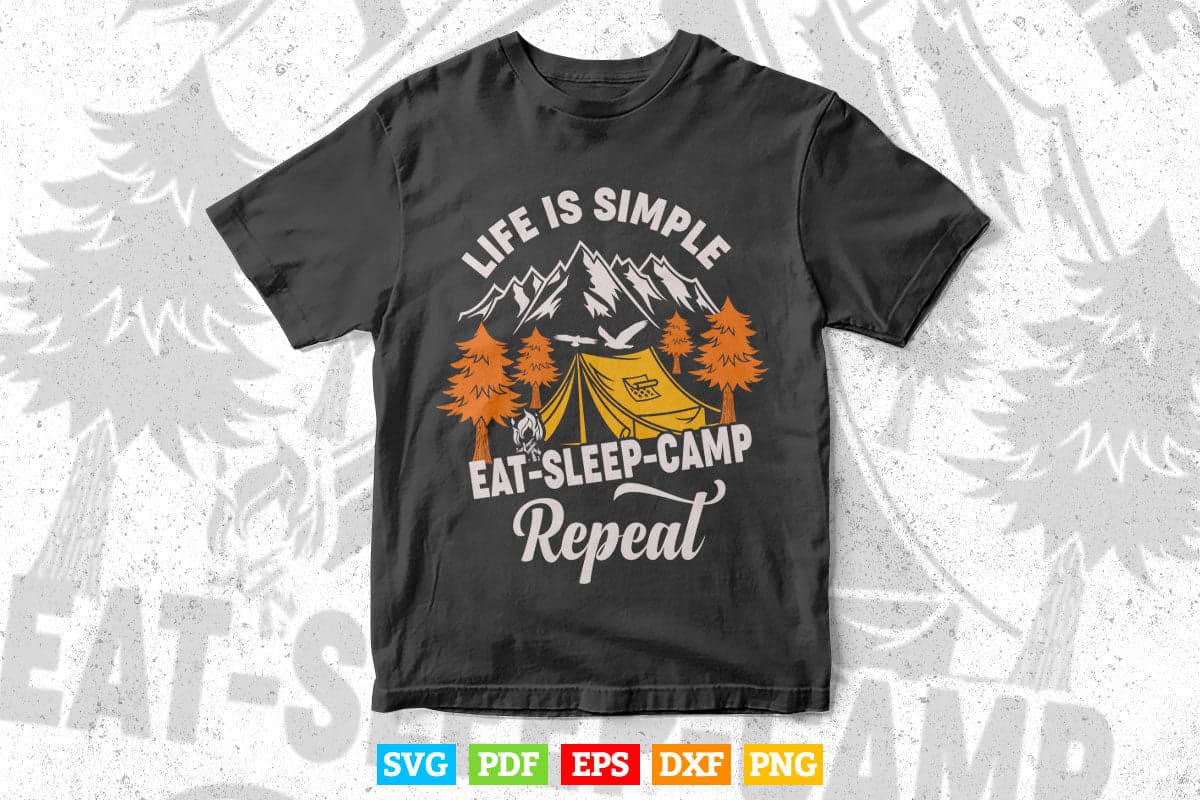 Life İs Simple Eat Sleep Camp Repeat Camping Svg Png Cut Files.