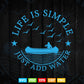 Life Is Simple Just Add Water Svg Cricut Files.