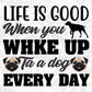 Life Is When You Ta A Every Day Dog Animal T shirt Design In Svg Png Cutting Printable Files