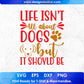 Life Isn't All About Dogs But It Should Be Animal T shirt Design In Svg Png Cutting Printable Files