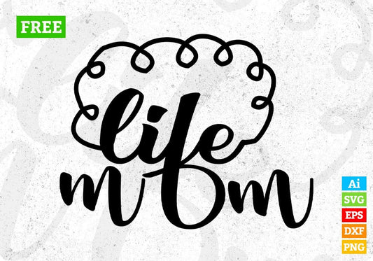 Life Mom T shirt Design In Svg Png Cutting Printable Files