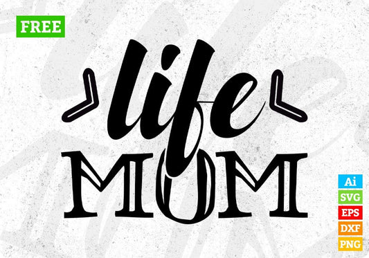 Life Mom T shirt Design In Svg Png Cutting Printable Files