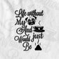 Life Without My Dog and Just Would Be Coffee Vector T-shirt Design in Ai Svg Png Files
