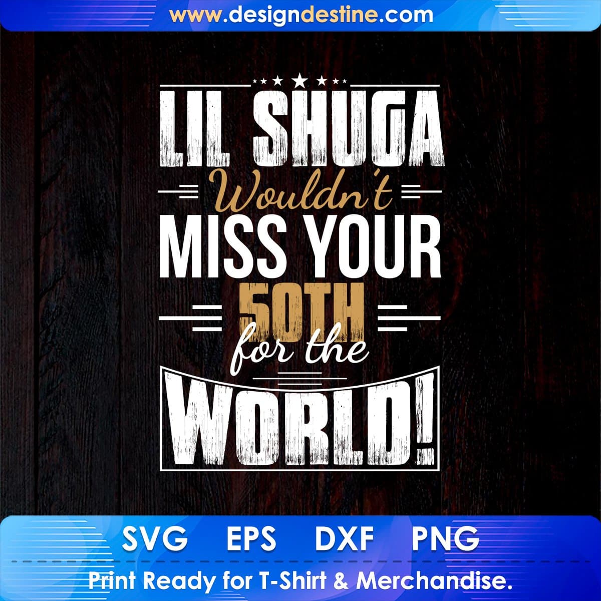 Lil Shuga Wouldn’t Miss You 5oth For The World T shirt Design In Svg Cutting Printable Files