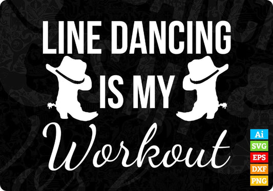 Line Dancing Is My Workout T shirt Design In Svg Cutting Printable Files