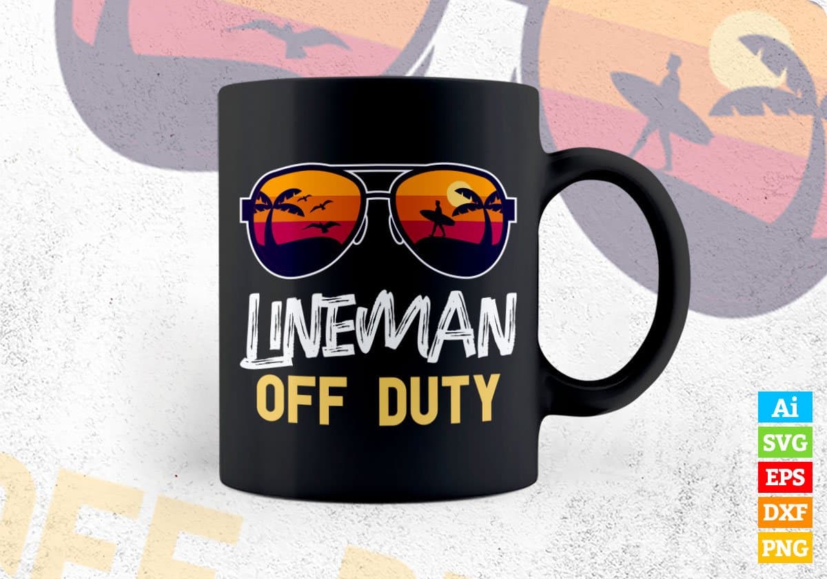 Lineman Off Duty With Sunglass Funny Summer Gift Editable Vector T-shirt Designs Png Svg Files