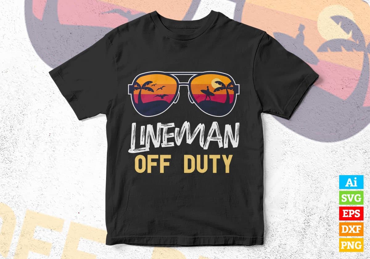 Lineman Off Duty With Sunglass Funny Summer Gift Editable Vector T-shirt Designs Png Svg Files