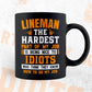 Lineman The Hardest Part Of My Job Is Being Nice To Idiots Editable Vector T shirt Designs In Svg Png Printable Files