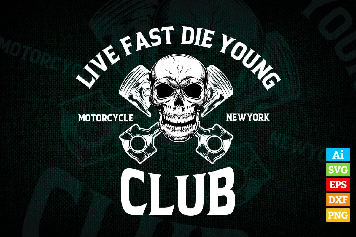 Live Fast Die Young Motorcycle New York Club Editable Vector T shirt Design in Ai Png Svg Files