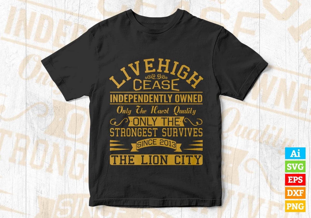Live High Cease independently Owned Only The Strongest Survives Vector T-shirt Design in Ai Svg Png Files