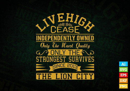Live High Cease independently Owned Only The Strongest Survives Vector T-shirt Design in Ai Svg Png Files