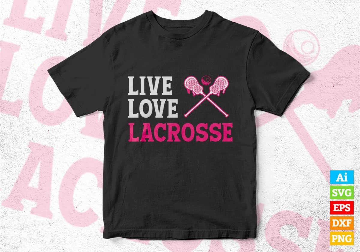 Live Love Lacrosse Editable Vector T-shirt Design in Ai Svg Png Files