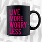Live More Worry Less Motivational Vector T-shirt Design in Ai Svg Png Files