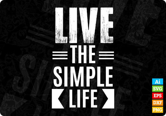 Live The Simple Life T shirt Design In Svg Cutting Printable Files