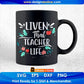 Liven That Teacher Life Editable T shirt Design In Ai Png Svg Cutting Printable Files