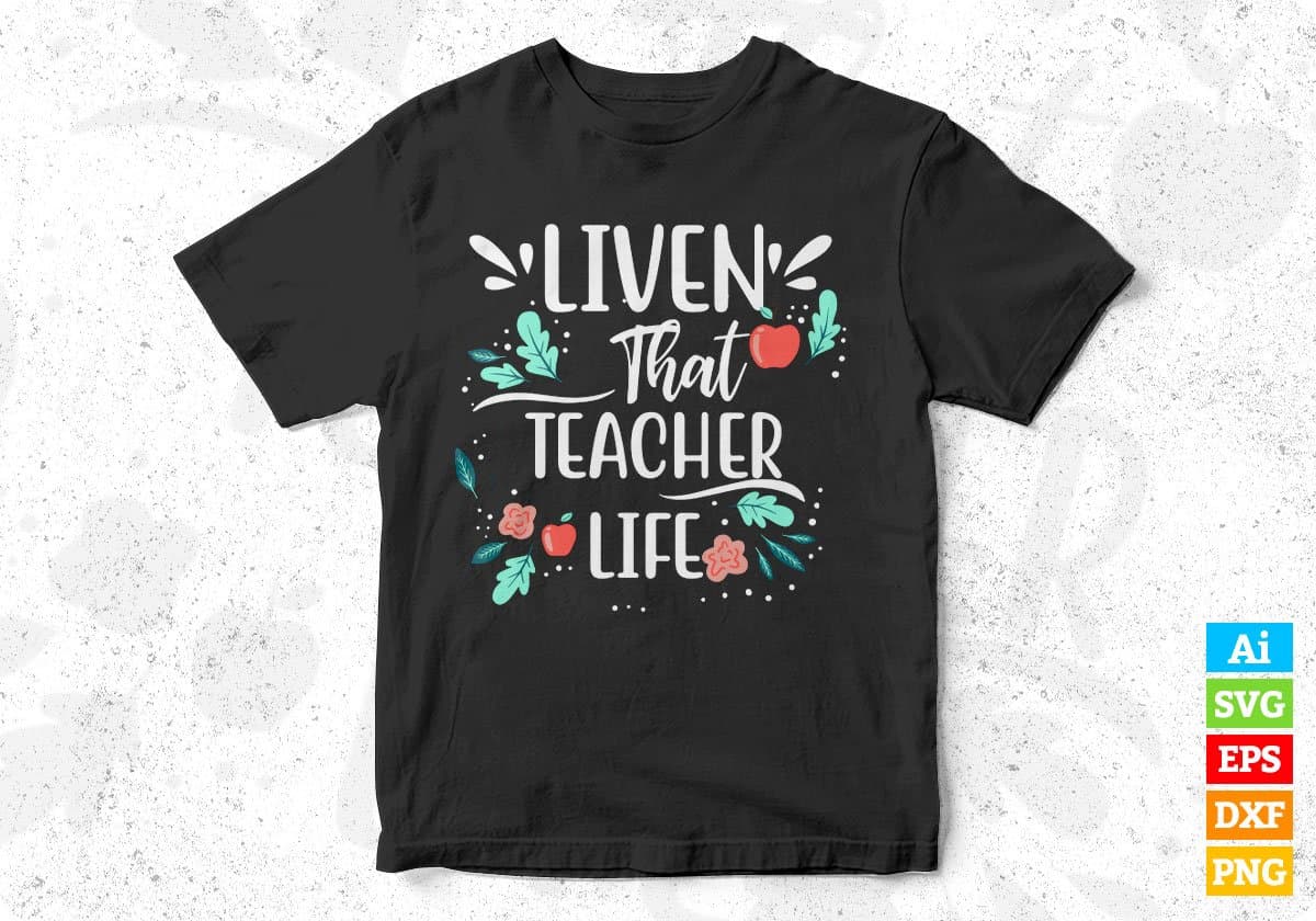 Liven That Teacher Life Editable T shirt Design In Ai Png Svg Cutting Printable Files