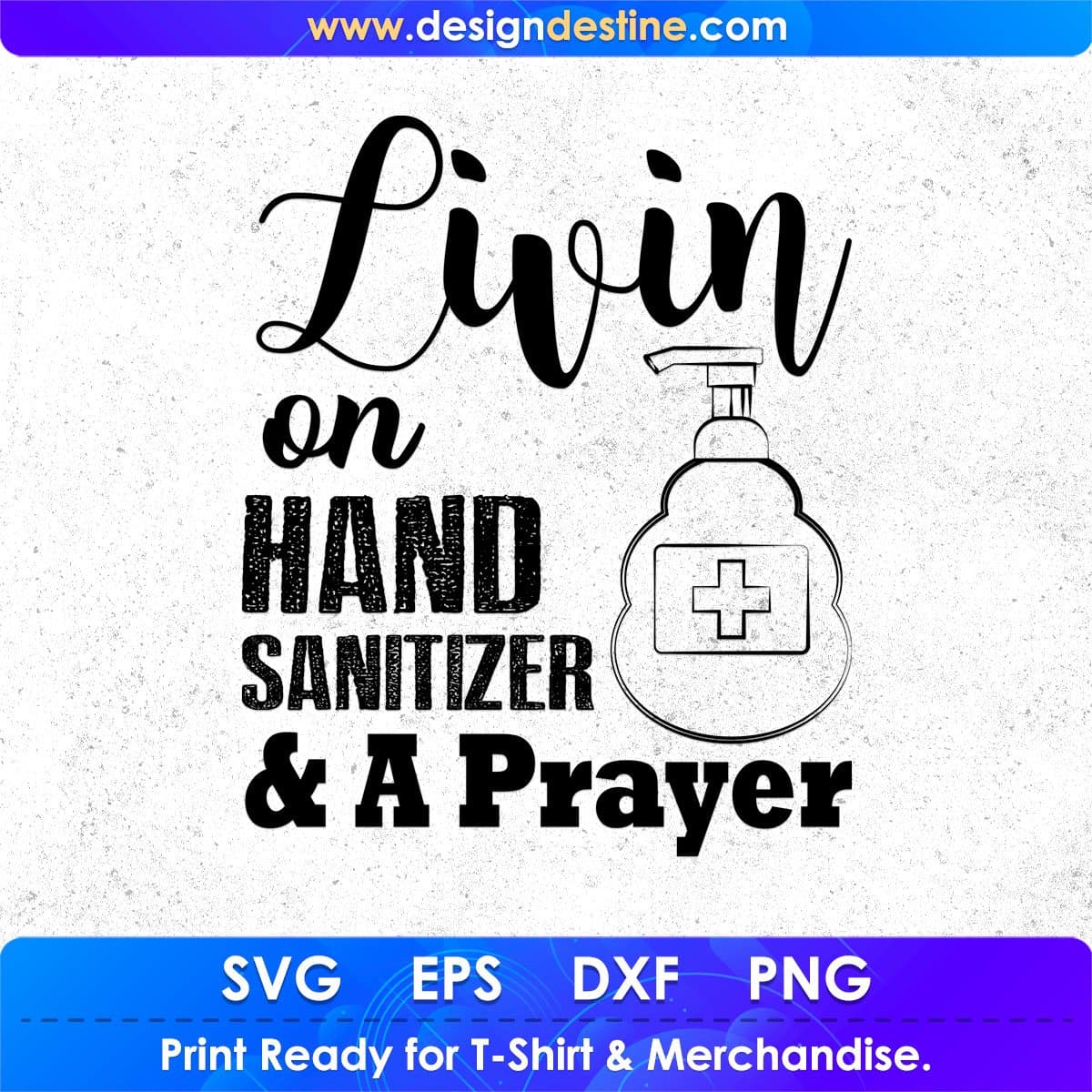Livin On Hand Sanitizer A Prayer Quotes T shirt Design In Png Svg Cutting Printable Files