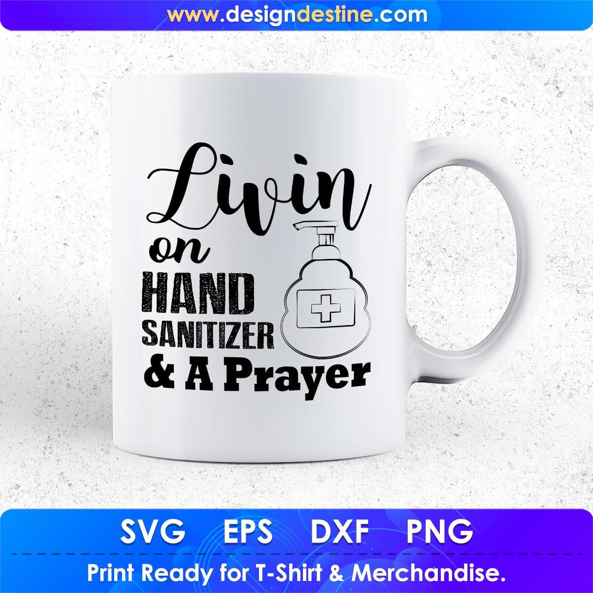 Livin On Hand Sanitizer A Prayer Quotes T shirt Design In Png Svg Cutting Printable Files