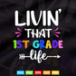 Livin' That 1st grade Life Back to School Vector T shirt Design Png Svg Cut Files