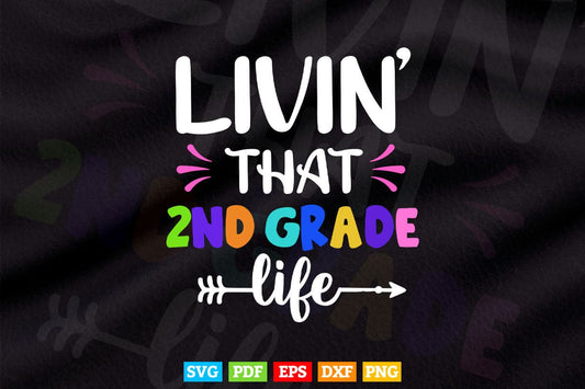 Livin' That 2nd grade Life Back to School Vector T shirt Design Png Svg Cut Files