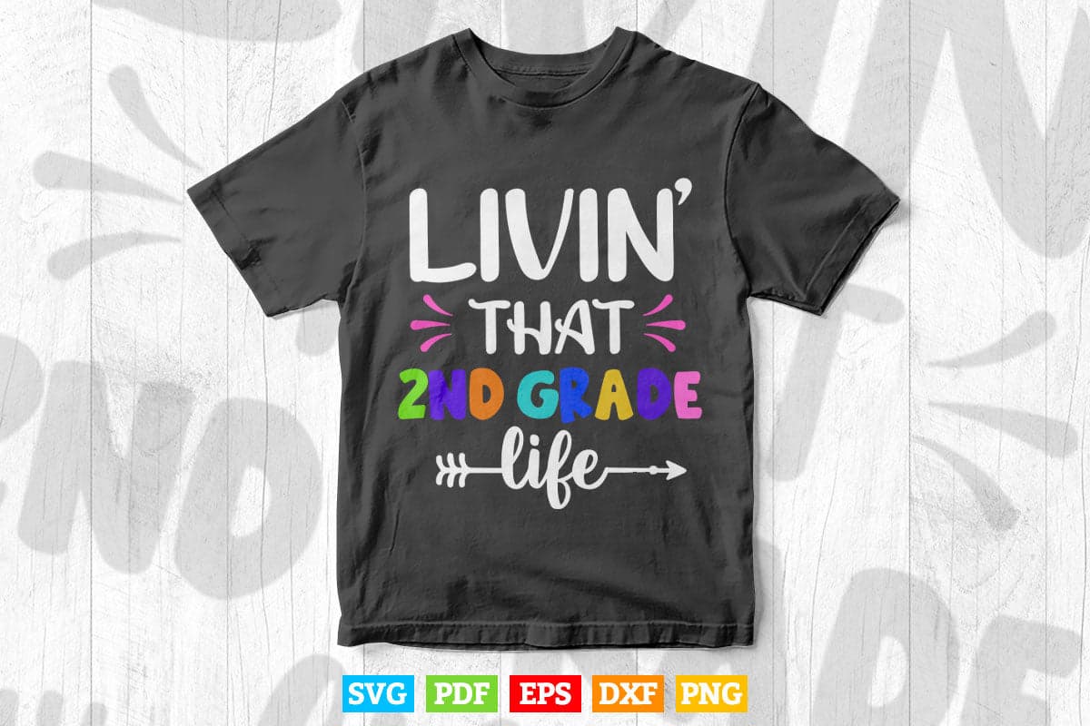 Livin' That 2nd grade Life Back to School Vector T shirt Design Png Svg Cut Files