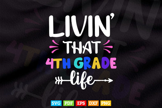 Livin' That 4th Grade Life Back to School Vector T shirt Design Png Svg Cricut Files