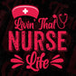 Livin That Nurse Life Nursing T shirt Design In Svg Png Cutting Printable Files