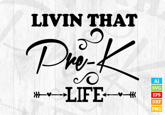 Livin That Pre K Life Teacher Editable T shirt Design In Ai Png Svg Cutting Printable Files