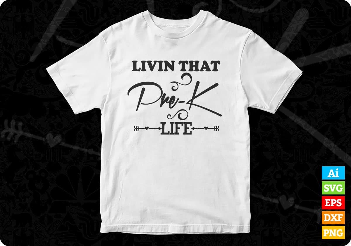 Livin That Pre K Life Teacher Editable T shirt Design In Ai Png Svg Cutting Printable Files