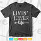 Livin' That Teacher Life Back to School Vector T shirt Design Png Svg Cut Files