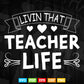 Livin' That Teacher Life Teacher's Day Svg T shirt Design.