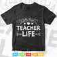 Livin' That Teacher Life Teacher's Day Svg T shirt Design.