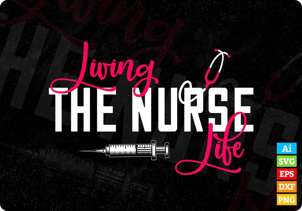 Living The Nurse Life Editable T shirt Design In Ai Svg Printable Files