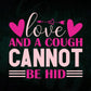 Love And A Cough Cannot Be Hid Valentine's Day Editable Vector T-shirt Design in Ai Svg Png Files