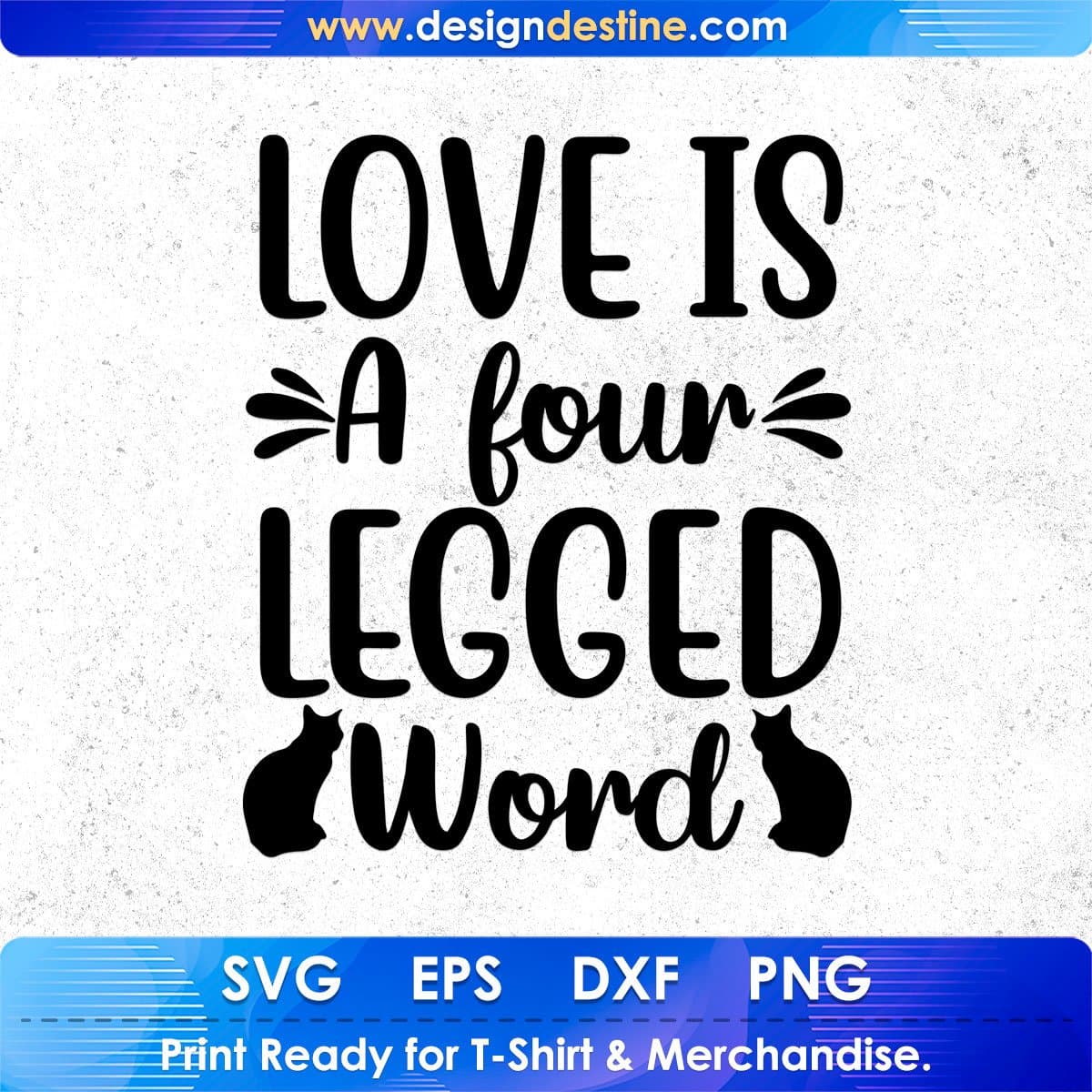 Love Is A Four Legged Word Cats T shirt Design In Svg Png Cutting Printable Files
