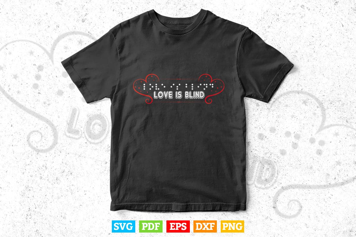 Love Is Blind Cool Braille Writing Heart Svg T shirt Design.