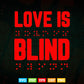 Love Is Blind Quote Braille Writing Gift for Valentines Day V-Neck Svg Digital Files