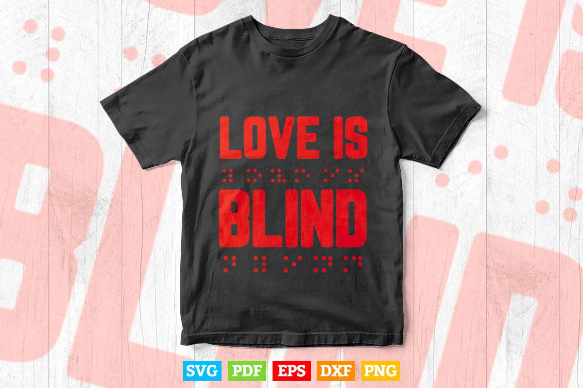 Love Is Blind Quote Braille Writing Gift for Valentines Day V-Neck Svg Digital Files