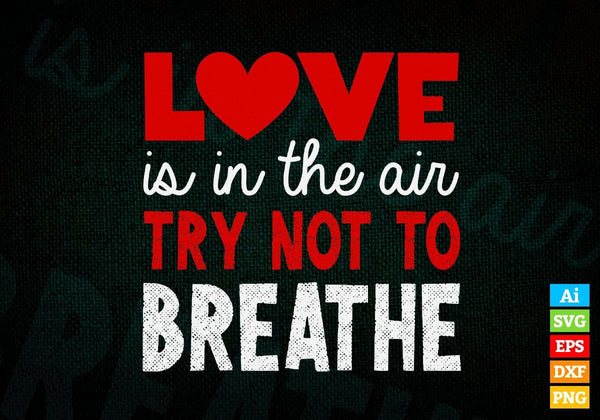products/love-is-in-the-air-try-not-to-breathe-valentines-day-editable-vector-t-shirt-design-in-ai-337.jpg