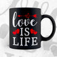 Love is Life Valentine's Day Editable Vector T-shirt Design in Ai Svg Png Files