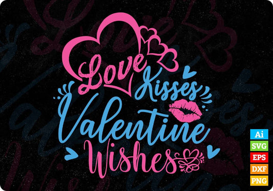 Love Kisses Valentine Wishes T shirt Design In Svg Png Cutting Printable Files