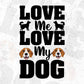 Love Me Love My Dog Animal T shirt Design In Svg Png Cutting Printable Files