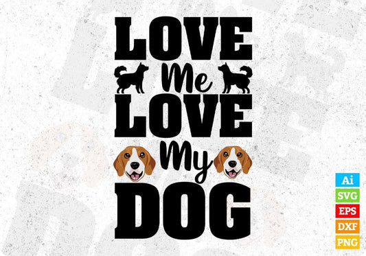 Love Me Love My Dog Animal T shirt Design In Svg Png Cutting Printable Files