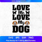 Love Me Love My Dog Animal T shirt Design In Svg Png Cutting Printable Files