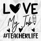 Love My Job Teacher Life Editable T shirt Design In Ai Svg Png Cutting Printable Files