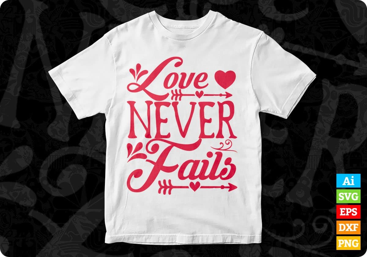 Love Never Fails Valentine's Day T shirt Design In Svg Png Cutting Printable Files
