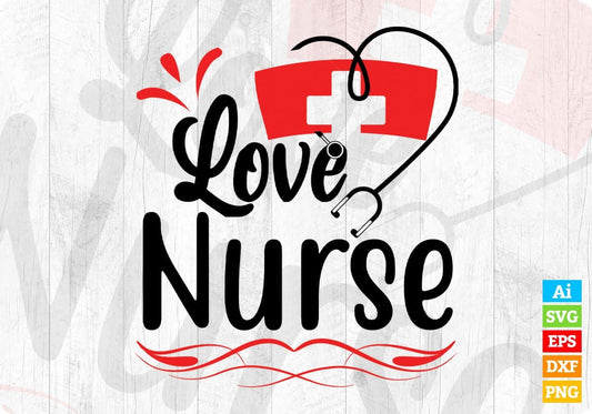 Love Nurse Nursing T shirt Design In Svg Png Cutting Printable Files