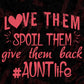 Love Them Spoil Them Give Them Back Aunt Life Editable T shirt Design Svg Cutting Printable Files